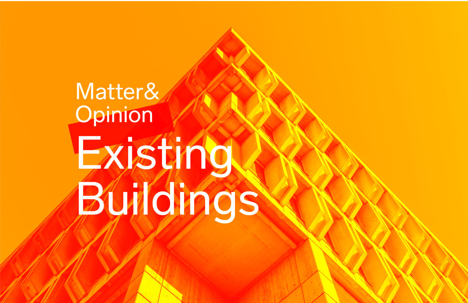 Matter and Opinions Existing Buildings